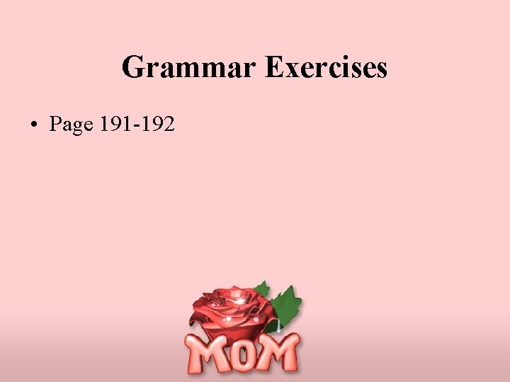 Grammar Exercises • Page 191 -192 