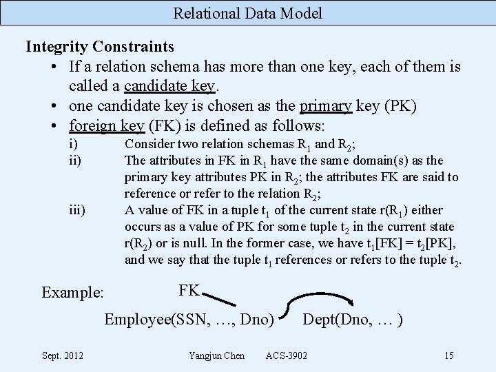 Relational Data Model Integrity Constraints • If a relation schema has more than one