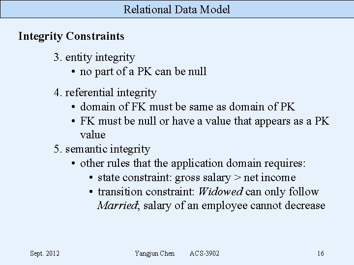 Relational Data Model Integrity Constraints 3. entity integrity • no part of a PK