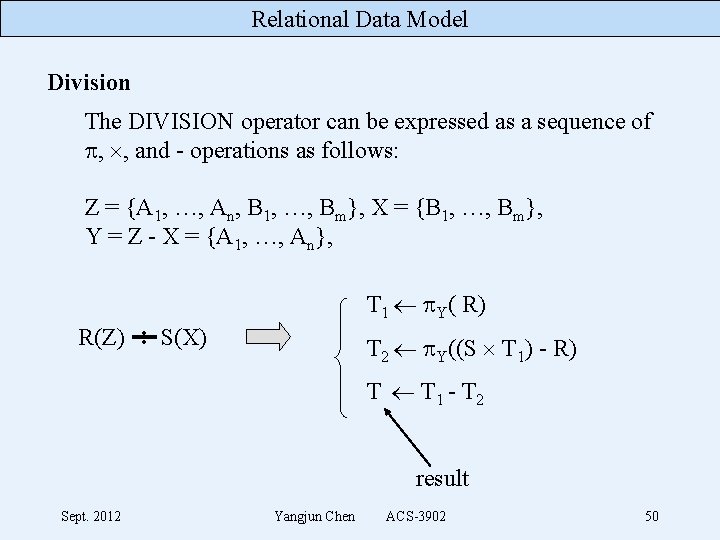 Relational Data Model Division The DIVISION operator can be expressed as a sequence of