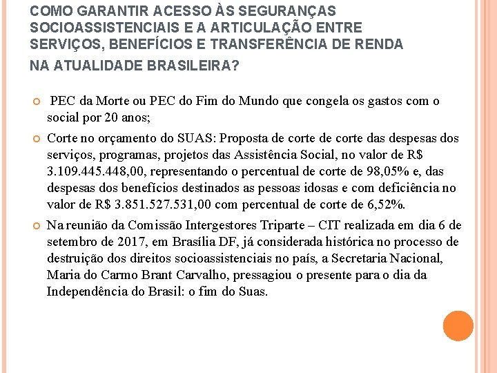 COMO GARANTIR ACESSO ÀS SEGURANÇAS SOCIOASSISTENCIAIS E A ARTICULAÇÃO ENTRE SERVIÇOS, BENEFÍCIOS E TRANSFERÊNCIA COMO GARANTIR ACESSO ÀS SEGURANÇAS SOCIOASSISTENCIAIS E A ARTICULAÇÃO ENTRE SERVIÇOS, BENEFÍCIOS E TRANSFERÊNCIA