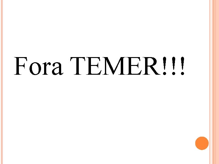 Fora TEMER!!! Fora TEMER!!!