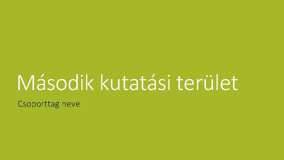 Második kutatási terület Csoporttag neve 