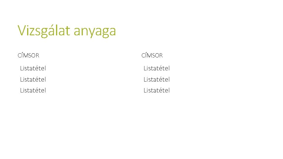 Vizsgálat anyaga CÍMSOR Listatétel Listatétel 