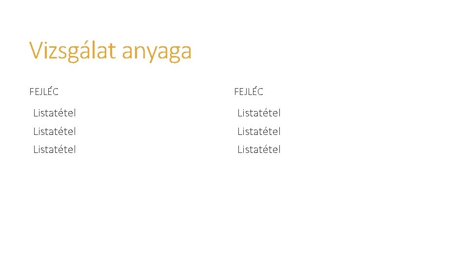 Vizsgálat anyaga FEJLÉC Listatétel Listatétel 