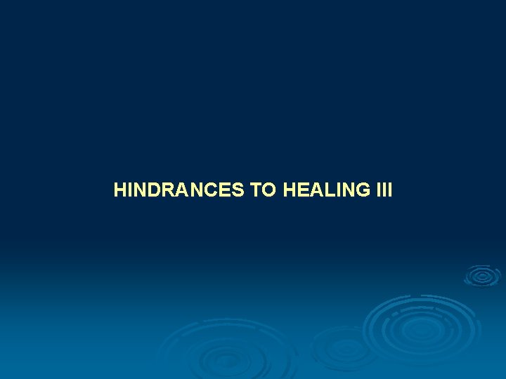 HINDRANCES TO HEALING III 