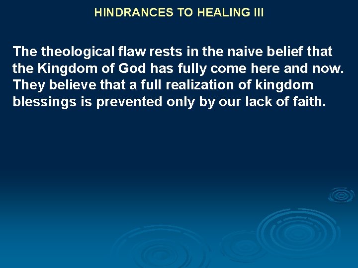 HINDRANCES TO HEALING III The theological flaw rests in the naive belief that the