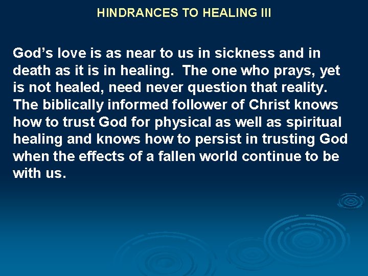HINDRANCES TO HEALING III God’s love is as near to us in sickness and