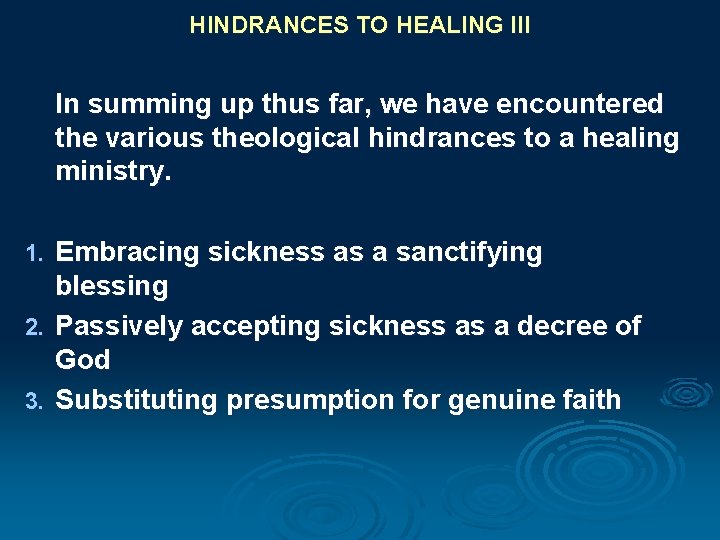 HINDRANCES TO HEALING III In summing up thus far, we have encountered the various