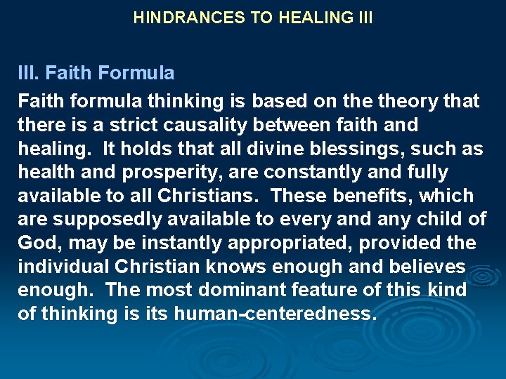 HINDRANCES TO HEALING III. Faith Formula Faith formula thinking is based on theory that