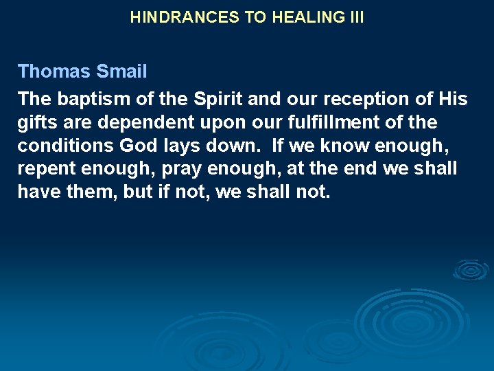 HINDRANCES TO HEALING III Thomas Smail The baptism of the Spirit and our reception