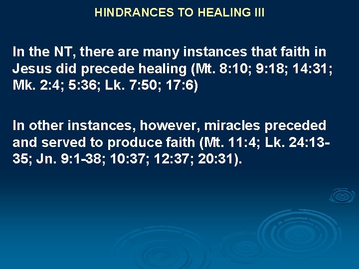 HINDRANCES TO HEALING III In the NT, there are many instances that faith in