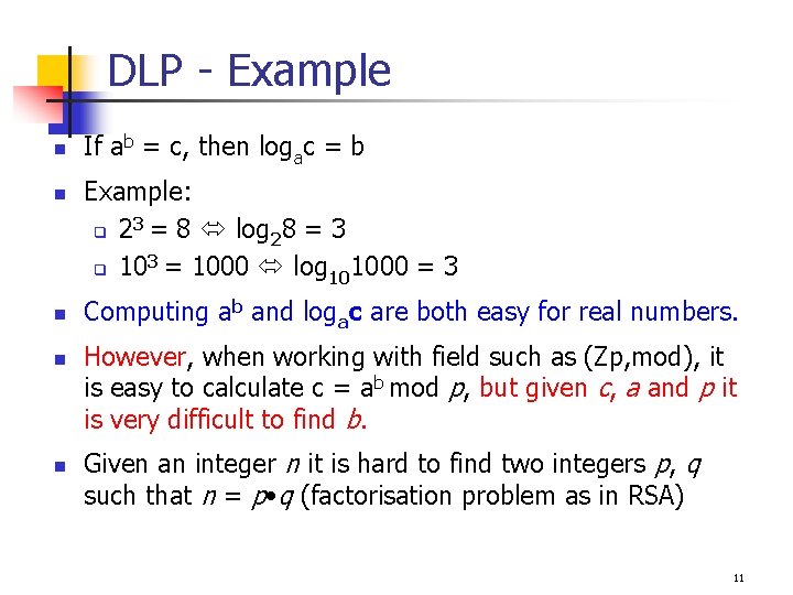 DLP - Example n n n If ab = c, then logac = b