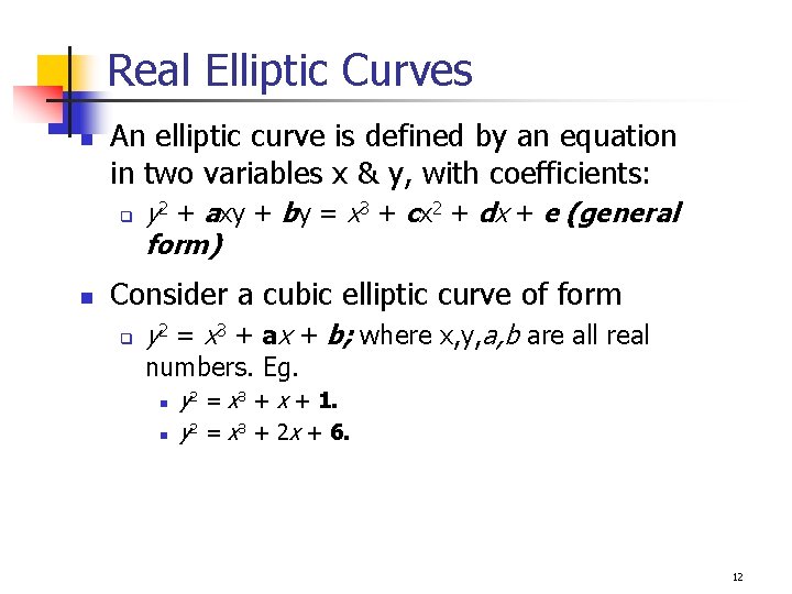 Real Elliptic Curves n An elliptic curve is defined by an equation in two