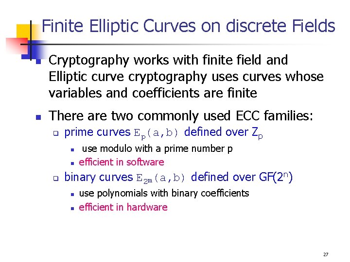 Finite Elliptic Curves on discrete Fields n n Cryptography works with finite field and