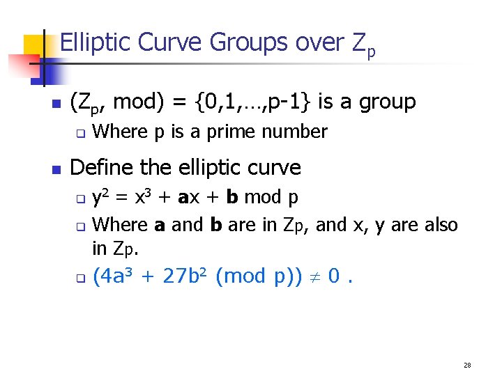 Elliptic Curve Groups over Zp n (Zp, mod) = {0, 1, …, p-1} is