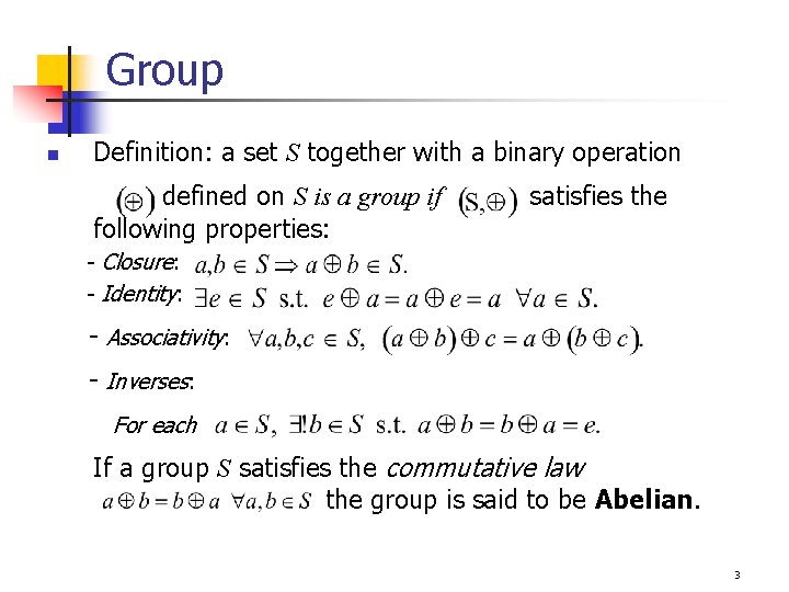 Group n Definition: a set S together with a binary operation defined on S