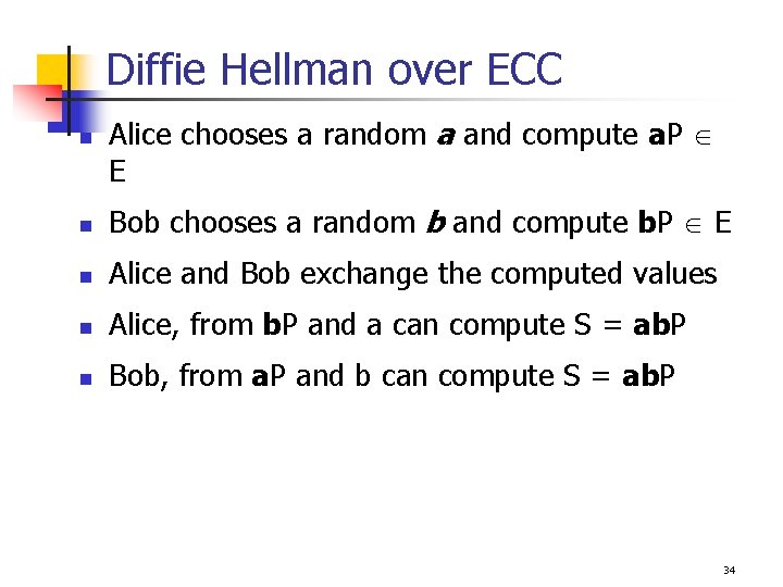Diffie Hellman over ECC n Alice chooses a random a and compute a. P