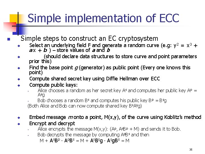Simplementation of ECC Simple steps to construct an EC cryptosystem n Select an underlying