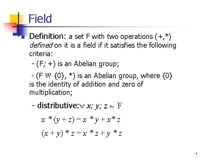 Field n Definition: a set F with two operations (+, *) defined on it