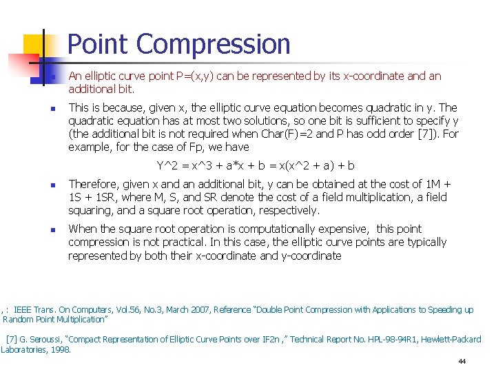 Point Compression n n An elliptic curve point P=(x, y) can be represented by