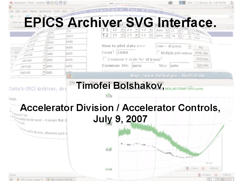 EPICS Archiver SVG Interface. Timofei Bolshakov, Accelerator Division / Accelerator Controls, July 9, 2007