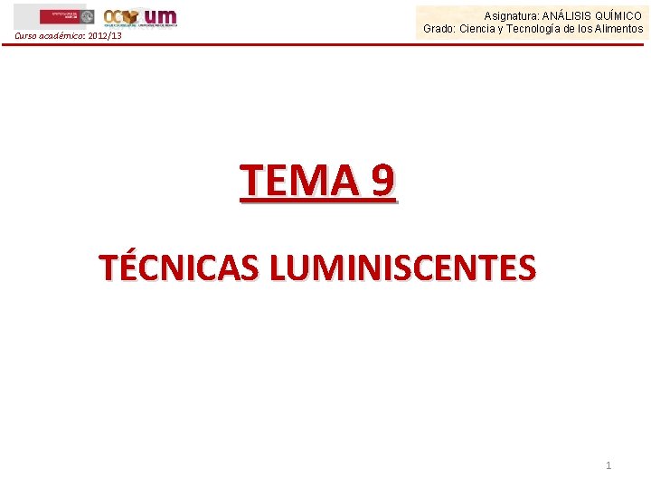 Asignatura: ANÁLISIS QUÍMICO Grado: Ciencia y Tecnología de los Alimentos Curso académico: 2012/13 TEMA