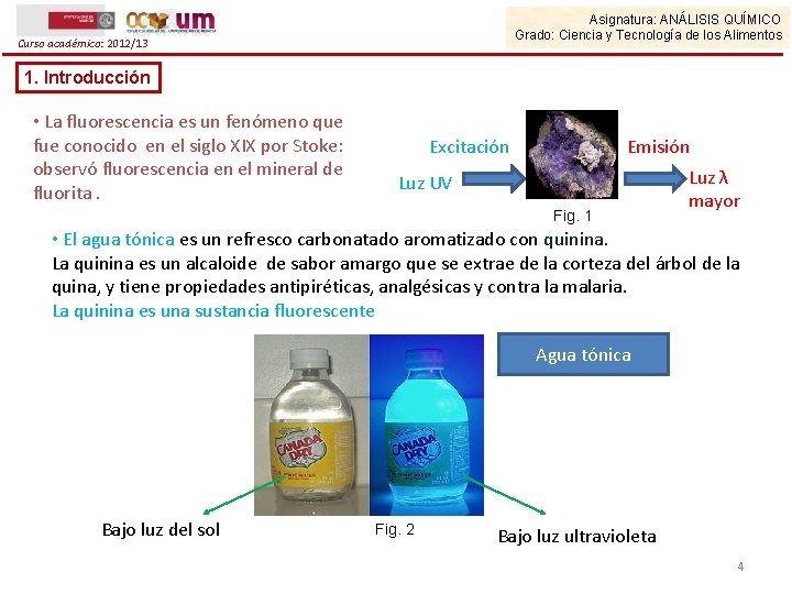 Asignatura: ANÁLISIS QUÍMICO Grado: Ciencia y Tecnología de los Alimentos Curso académico: 2012/13 1.