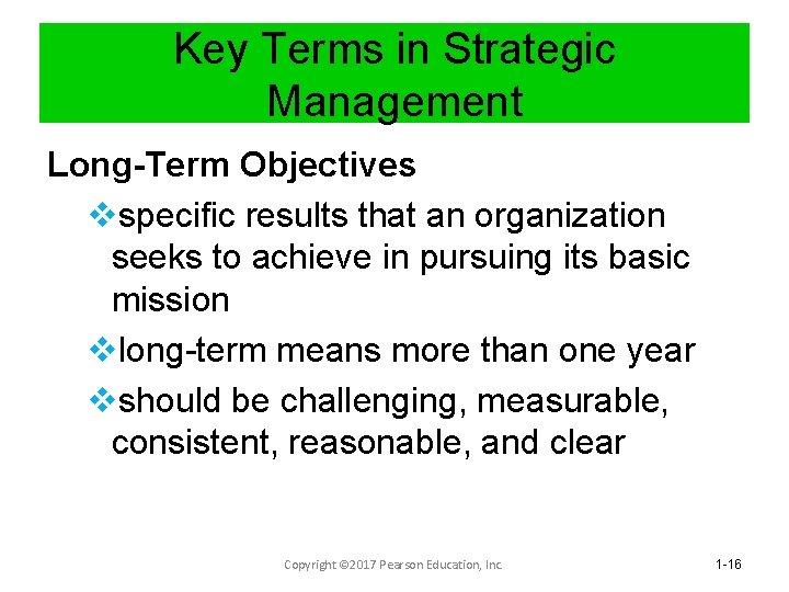 Key Terms in Strategic Management Long-Term Objectives vspecific results that an organization seeks to