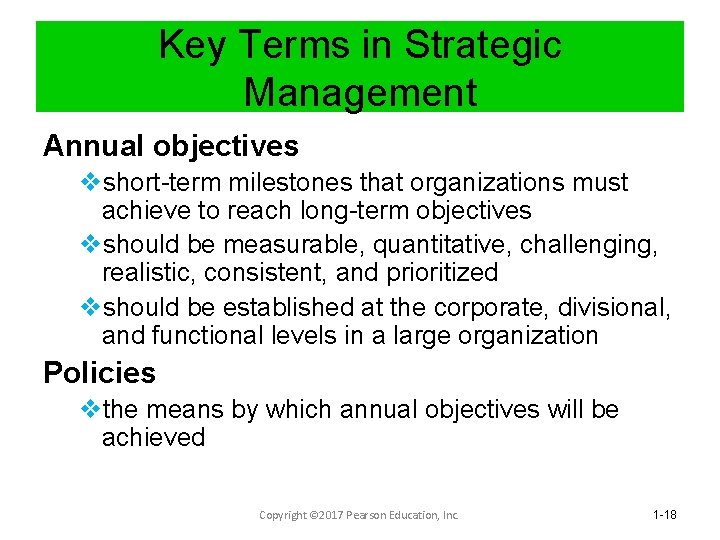 Key Terms in Strategic Management Annual objectives vshort-term milestones that organizations must achieve to