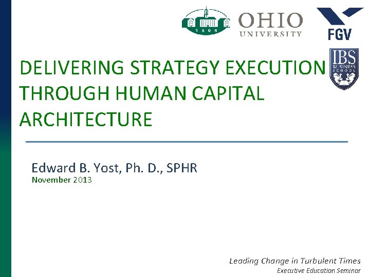 DELIVERING STRATEGY EXECUTION THROUGH HUMAN CAPITAL ARCHITECTURE Edward B. Yost, Ph. D. , SPHR DELIVERING STRATEGY EXECUTION THROUGH HUMAN CAPITAL ARCHITECTURE Edward B. Yost, Ph. D. , SPHR