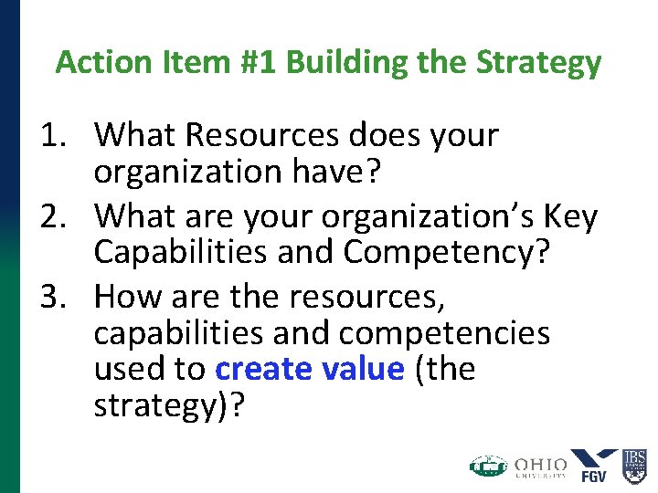 Action Item #1 Building the Strategy 1. What Resources does your organization have? 2. Action Item #1 Building the Strategy 1. What Resources does your organization have? 2.