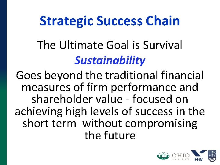 Strategic Success Chain The Ultimate Goal is Survival Sustainability Goes beyond the traditional financial Strategic Success Chain The Ultimate Goal is Survival Sustainability Goes beyond the traditional financial