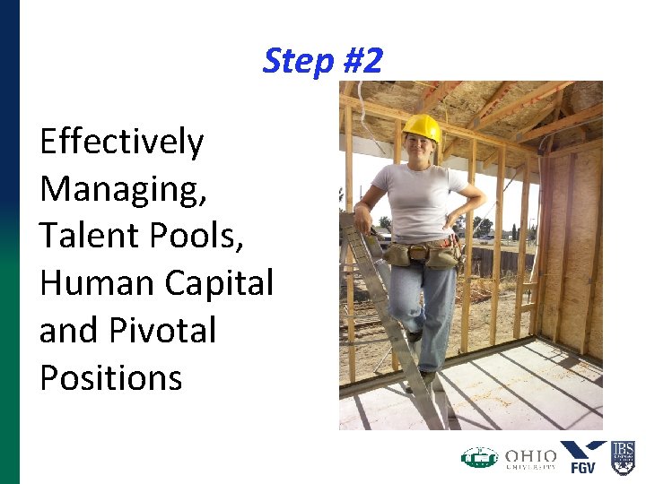 Step #2 Effectively Managing, Talent Pools, Human Capital and Pivotal Positions Step #2 Effectively Managing, Talent Pools, Human Capital and Pivotal Positions