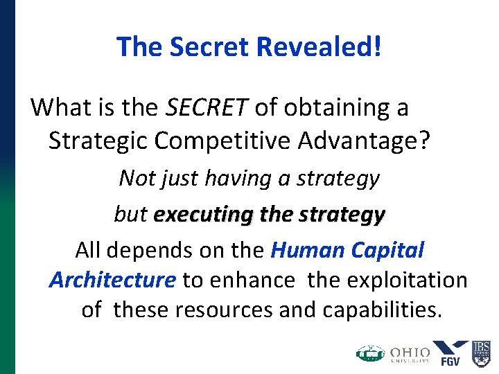 The Secret Revealed! What is the SECRET of obtaining a Strategic Competitive Advantage? Not The Secret Revealed! What is the SECRET of obtaining a Strategic Competitive Advantage? Not