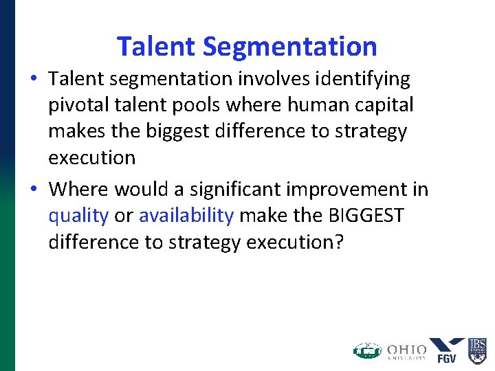 Talent Segmentation • Talent segmentation involves identifying pivotal talent pools where human capital makes Talent Segmentation • Talent segmentation involves identifying pivotal talent pools where human capital makes