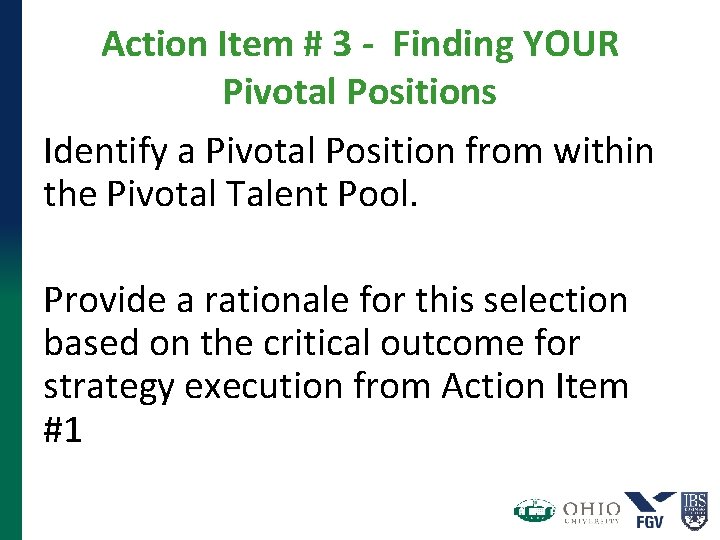 Action Item # 3 - Finding YOUR Pivotal Positions Identify a Pivotal Position from Action Item # 3 - Finding YOUR Pivotal Positions Identify a Pivotal Position from