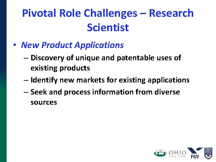 Pivotal Role Challenges – Research Scientist • New Product Applications – Discovery of unique Pivotal Role Challenges – Research Scientist • New Product Applications – Discovery of unique