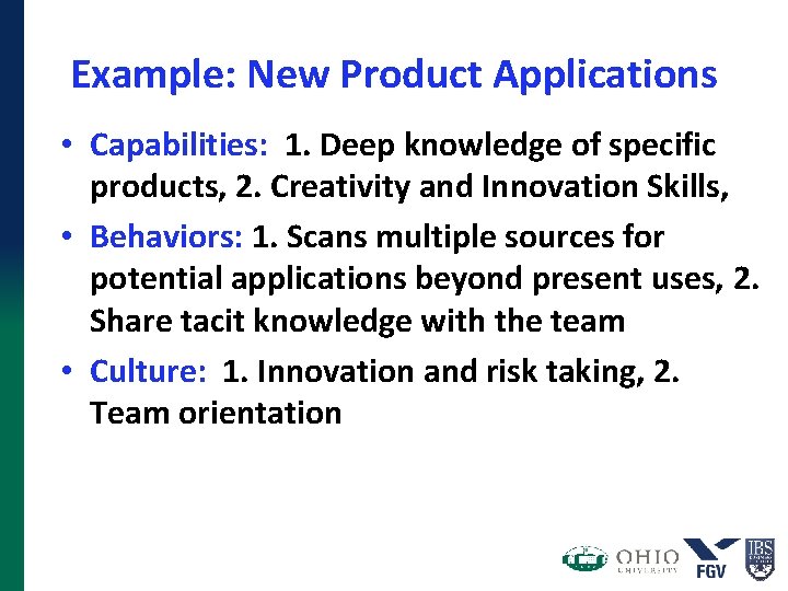 Example: New Product Applications • Capabilities: 1. Deep knowledge of specific products, 2. Creativity Example: New Product Applications • Capabilities: 1. Deep knowledge of specific products, 2. Creativity