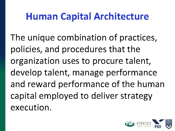 Human Capital Architecture The unique combination of practices, policies, and procedures that the organization Human Capital Architecture The unique combination of practices, policies, and procedures that the organization