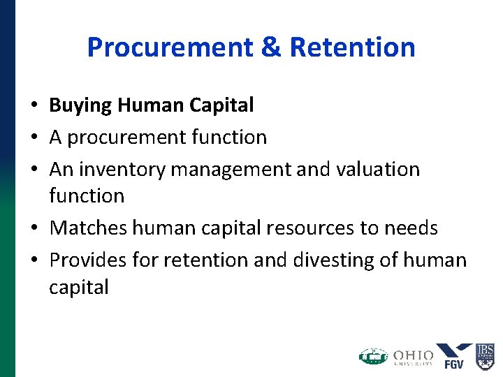 Procurement & Retention • Buying Human Capital • A procurement function • An inventory Procurement & Retention • Buying Human Capital • A procurement function • An inventory