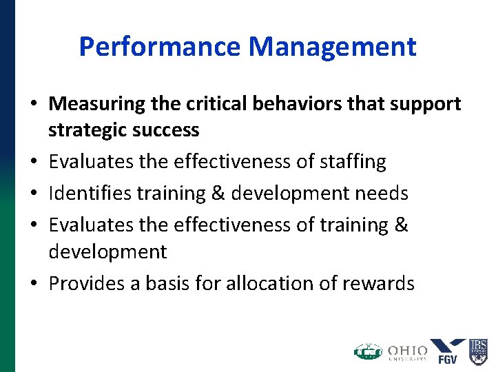 Performance Management • Measuring the critical behaviors that support strategic success • Evaluates the Performance Management • Measuring the critical behaviors that support strategic success • Evaluates the