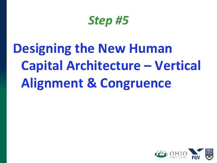 Step #5 Designing the New Human Capital Architecture – Vertical Alignment & Congruence Step #5 Designing the New Human Capital Architecture – Vertical Alignment & Congruence