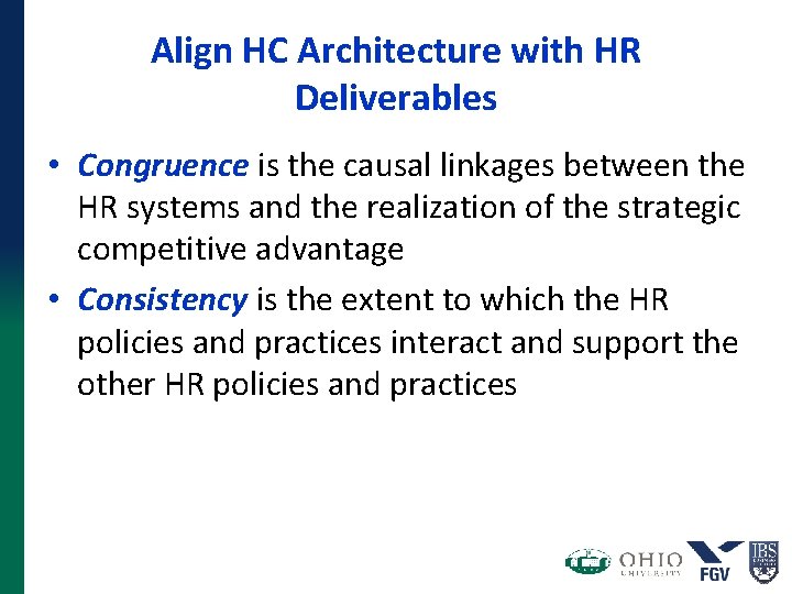 Align HC Architecture with HR Deliverables • Congruence is the causal linkages between the Align HC Architecture with HR Deliverables • Congruence is the causal linkages between the