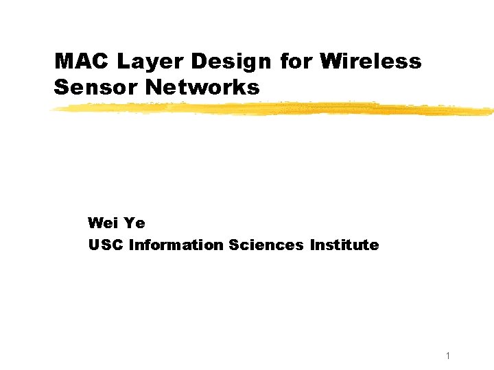 MAC Layer Design for Wireless Sensor Networks Wei