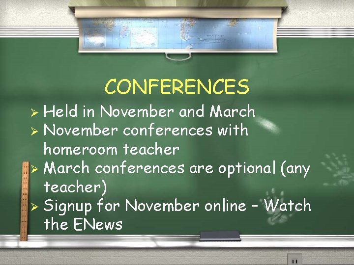 CONFERENCES Held in November and March Ø November conferences with homeroom teacher Ø March