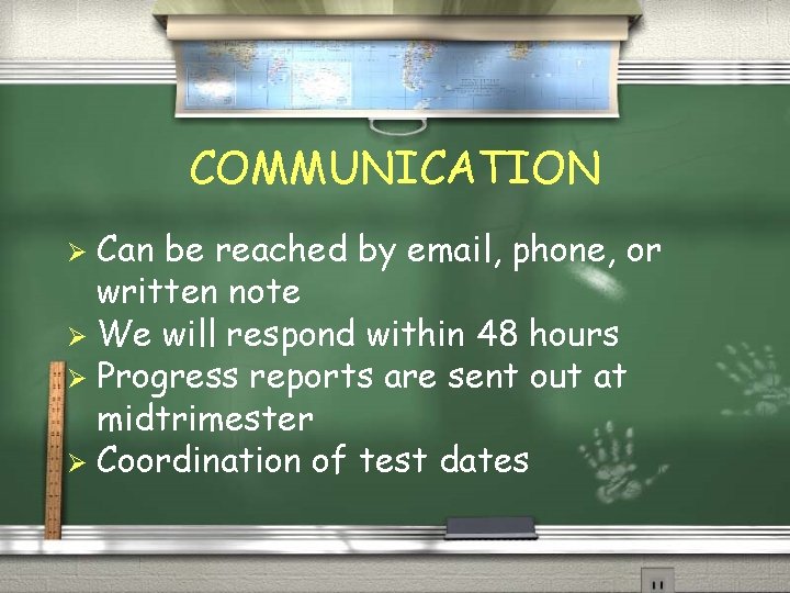 COMMUNICATION Can be reached by email, phone, or written note Ø We will respond