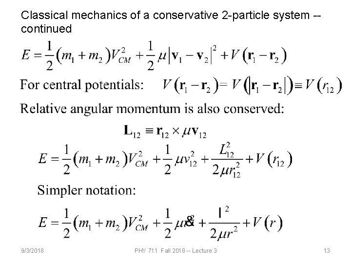 Classical mechanics of a conservative 2 -particle system -continued 9/3/2018 PHY 711 Fall 2018 Classical mechanics of a conservative 2 -particle system -continued 9/3/2018 PHY 711 Fall 2018