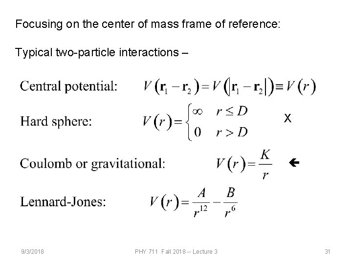 Focusing on the center of mass frame of reference: Typical two-particle interactions – X Focusing on the center of mass frame of reference: Typical two-particle interactions – X