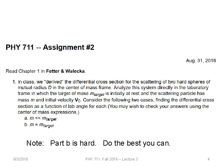 Note: Part b is hard. Do the best you can. 9/3/2018 PHY 711 Fall Note: Part b is hard. Do the best you can. 9/3/2018 PHY 711 Fall